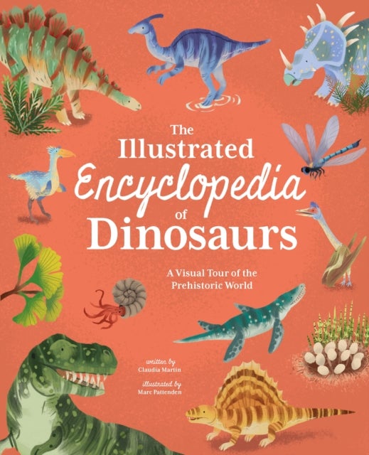 Bilde av The Illustrated Encyclopedia Of Dinosaurs Av Claudia Martin