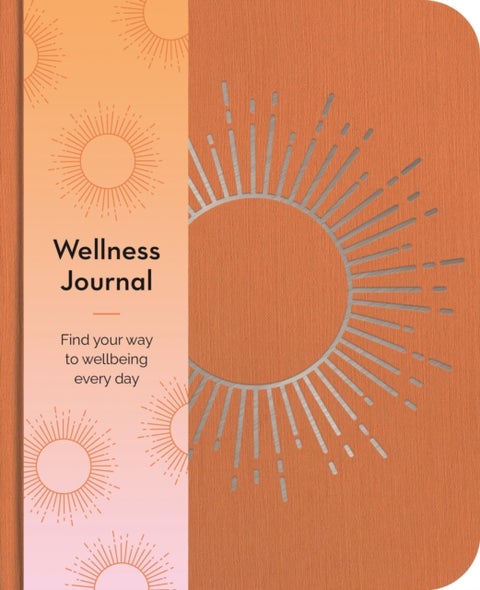 Wellness Journal - Find Your Way to Wellbeing Every Day