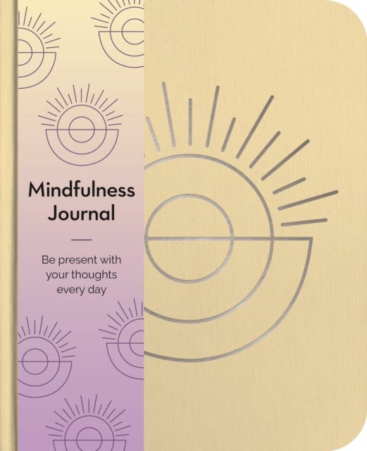 Mindfulness Journal - Be Present With Your Thoughts Every Day