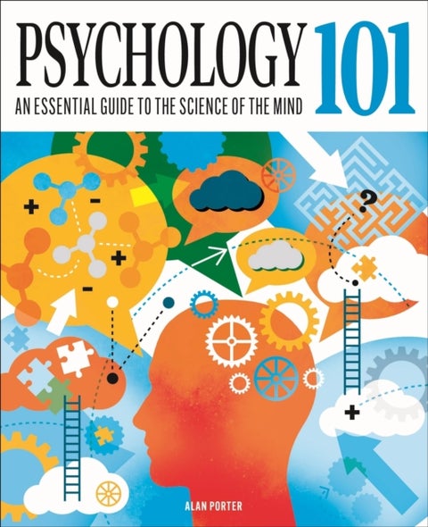 Psychology 101 - An Essential Guide To The Science of the Mind