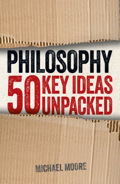 Bilde av Philosophy: 50 Key Ideas Unpacked Av Michael Moore