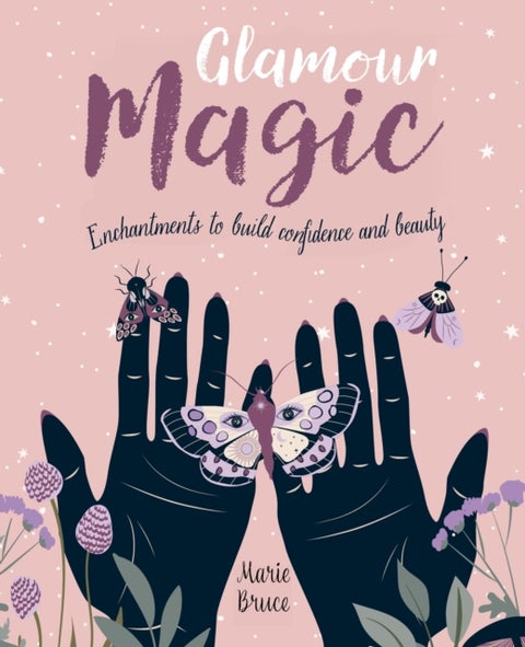 Glamour Magic - Enchantments to build confidence and beauty