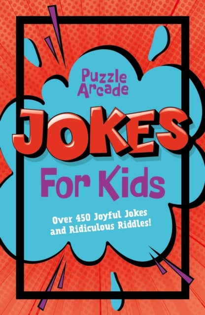 Puzzle Arcade: Jokes for Kids - Over 450 Joyful Jokes and Ridiculous Riddles!