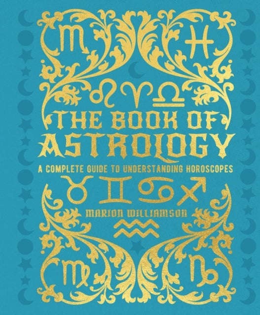 The Book of Astrology - A Complete Guide to Understanding Horoscopes