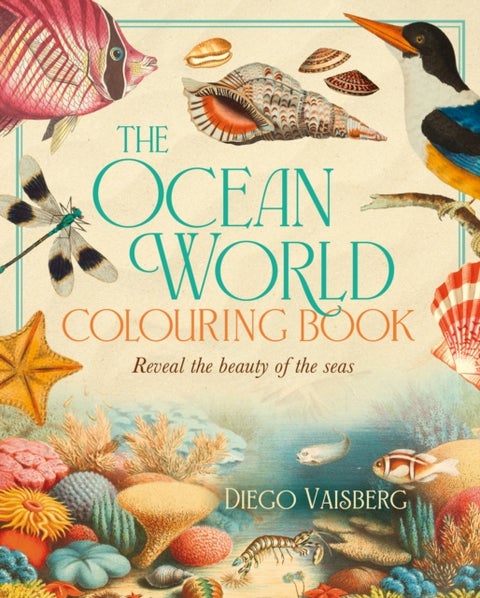 The Ocean World Colouring Book - Reveal the Beauty of the Seas