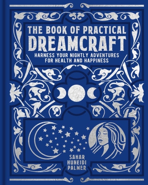 The Book of Practical Dreamcraft - Harness your nightly adventures for health and happiness