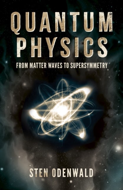 Quantum Physics - From matter waves to supersymmetry