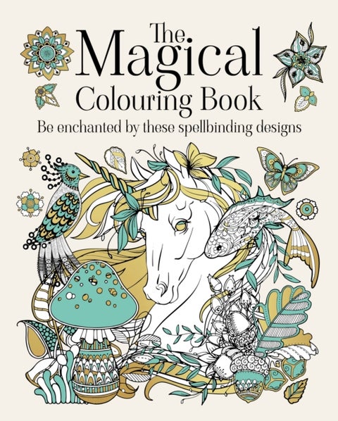 The Magical Colouring Book - Be enchanted by these spellbinding designs