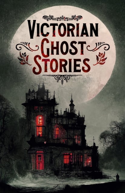 Bilde av Victorian Ghost Stories Av Joseph Sheridan Le Fanu, Robert Louis Stevenson, Mary Elizabeth Braddon, Catherine Crowe