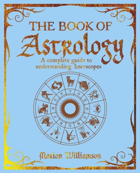 The Book of Astrology - A Complete Guide to Understanding Horoscopes