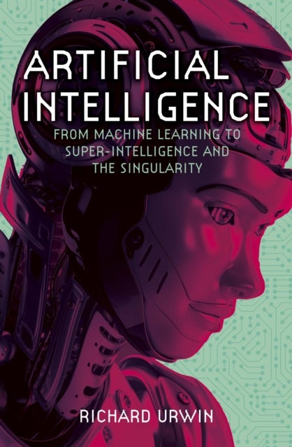 Artificial Intelligence - From Machine Learning to Super-Intelligence and the Singularity