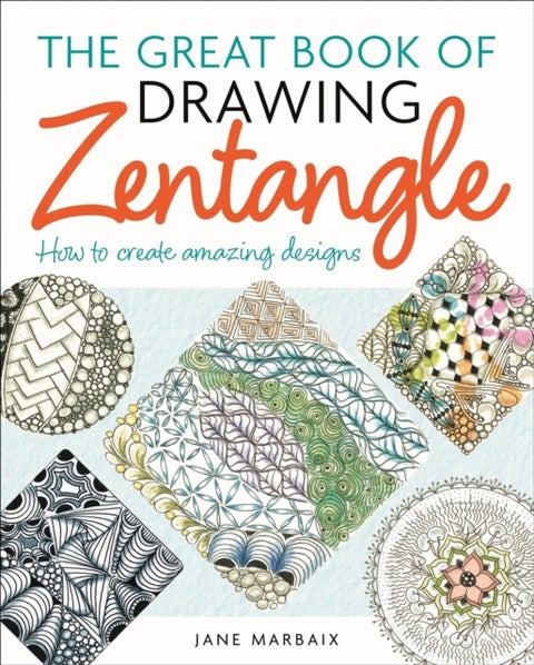 The Great Book of Drawing Zentangle - How to Create Amazing Designs