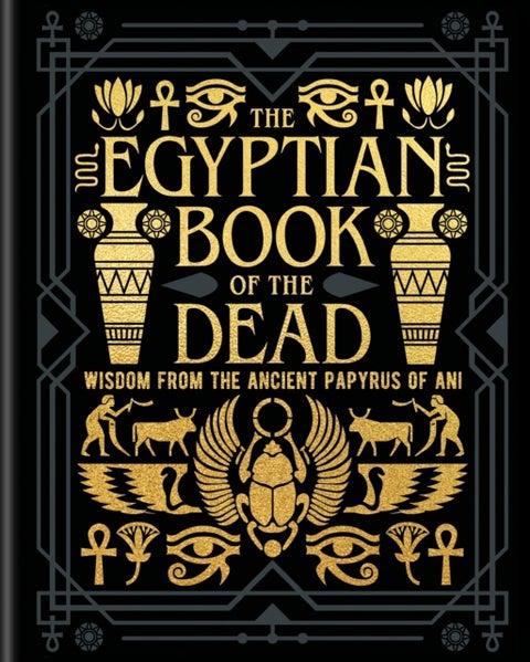 The Egyptian Book of the Dead - Wisdom of the Ancient Papyrus of Ani