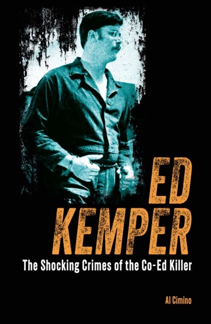 Ed Kemper - The Shocking Crimes of the Co-Ed Killer