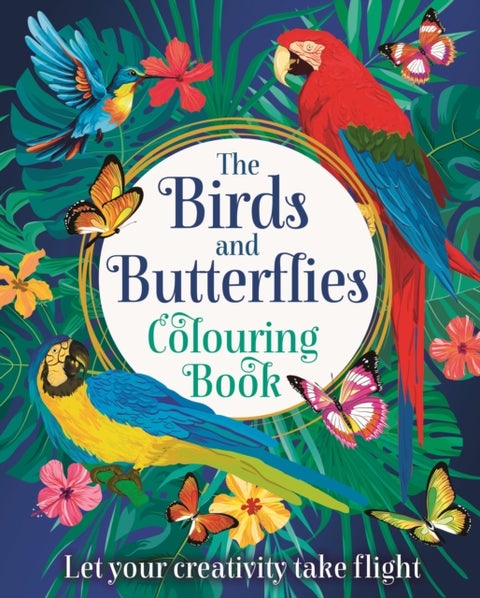 The Birds and Butterflies Colouring Book - Let your creativity take flight