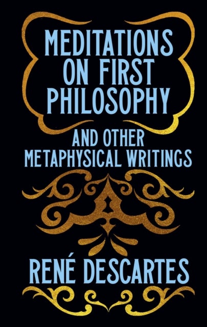 Meditations on First Philosophy and Other Metaphysical Writings - Gilded Pocket Edition