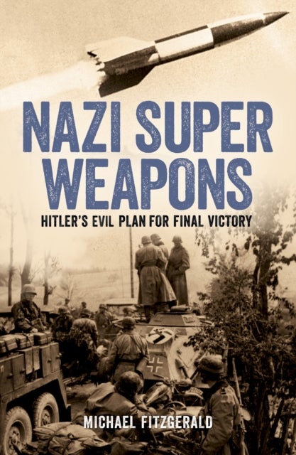 Nazi Super Weapons - Hitler's Evil Plan for Final Victory