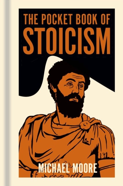 The Pocket Book of Stoicism - A Concise Introduction to Stoic Philosophy
