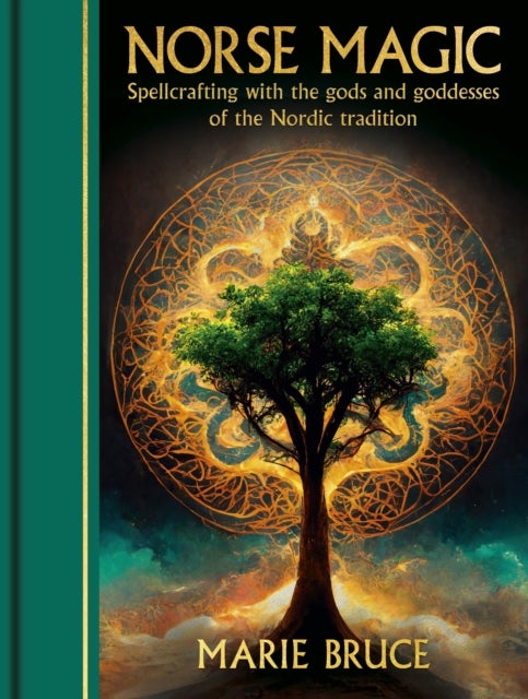 Norse Magic - Spellcrafting with the gods and goddesses of the Nordic tradition