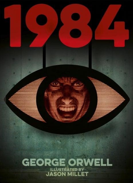 1984 (Nineteen Eighty-Four) - Illustrated by Jason Millet