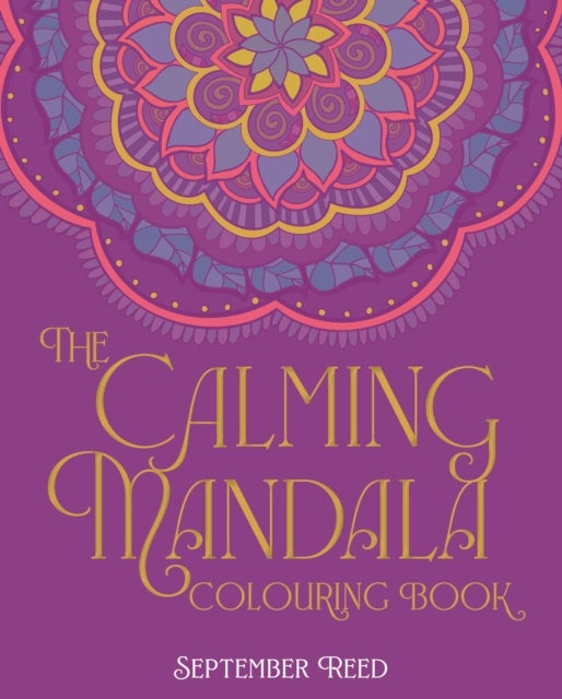 The Calming Mandala Colouring Book - Includes 45 Meditative Images
