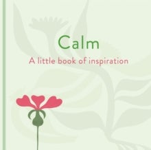 Calm: A Little Book of Inspiration