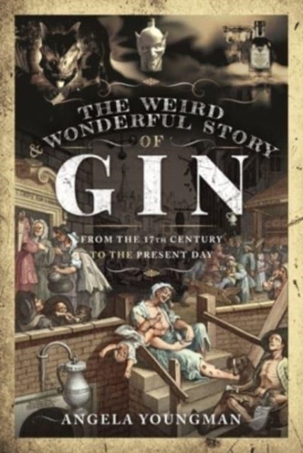 The Weird and Wonderful Story of Gin - From the 17th Century to the Present Day