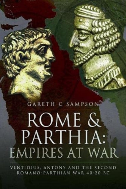 Bilde av Rome And Parthia: Empires At War Av Gareth C Sampson