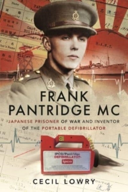Frank Pantridge MC - Japanese Prisoner of War and Inventor of the Portable Defibrillator