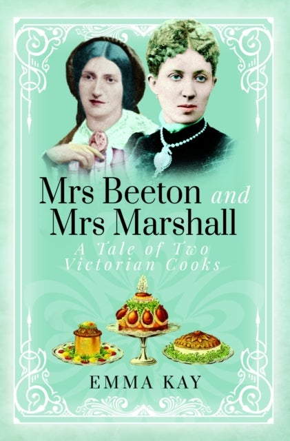 Mrs Beeton and Mrs Marshall - A Tale of Two Victorian Cooks