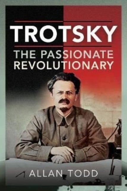 Bilde av Trotsky, The Passionate Revolutionary Av Allan Todd