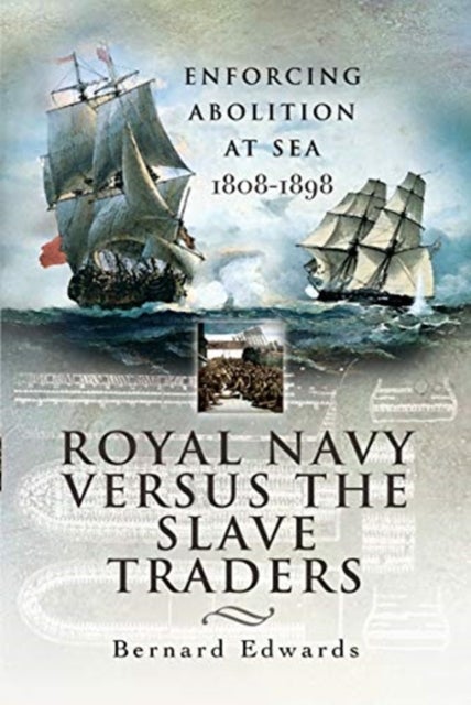 Bilde av Royal Navy Versus The Slave Traders Av Bernard Edwards