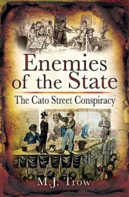 Enemies of the State - The Cato Street Conspiracy