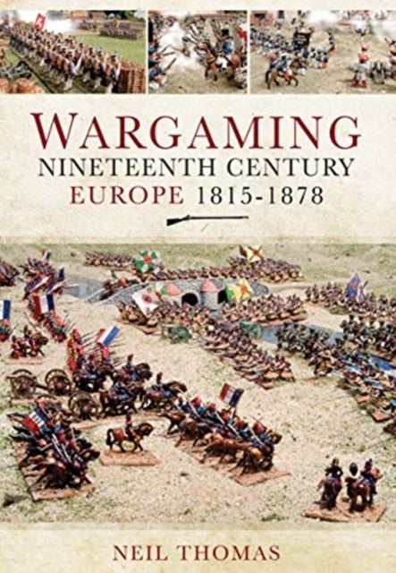 Bilde av Wargaming Nineteenth Century Europe 1815-1878 Av Neil Thomas