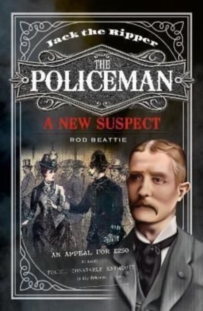 Jack the Ripper - The Policeman - A New Suspect