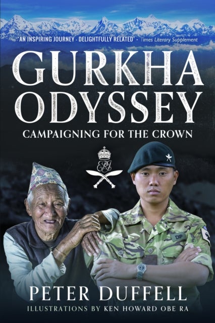 Gurkha Odyssey - Campaigning for the Crown