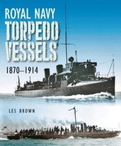Royal Navy Torpedo Vessels - 1870 - 1914