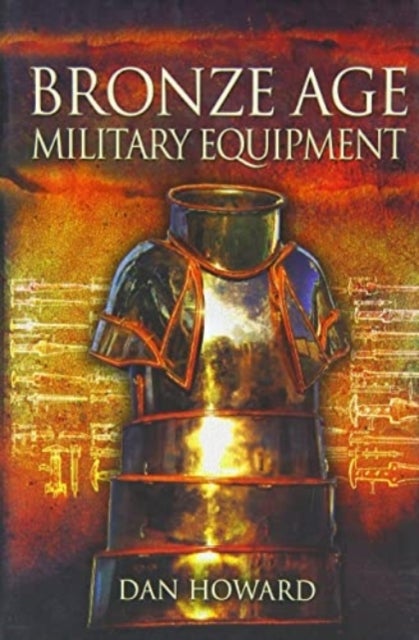 Bilde av Bronze Age Military Equipment Av Dan Howard
