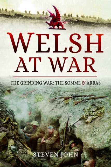 The Welsh at War - The Grinding War: The Somme and Arras