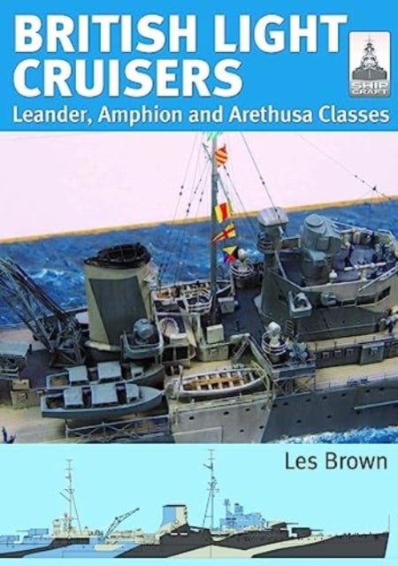 ShipCraft 31: British Light Cruisers - Leander, Amphion and Arethusa Classes