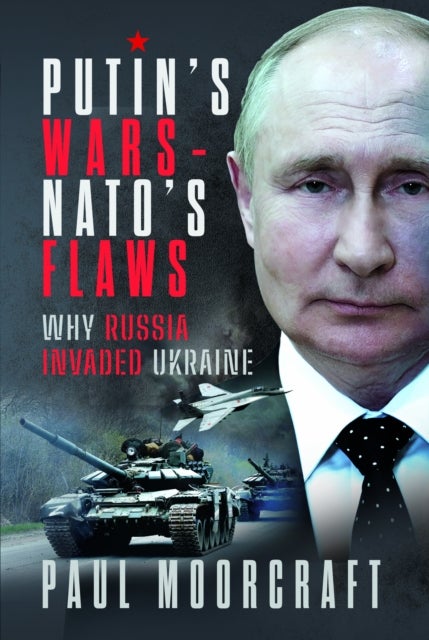 Bilde av Putin&#039;s Wars And Nato&#039;s Flaws Av Paul Moorcraft