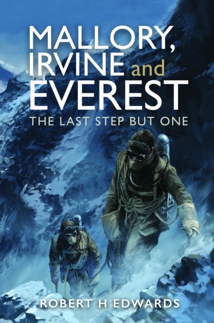 Mallory, Irvine and Everest - The Last Step But One