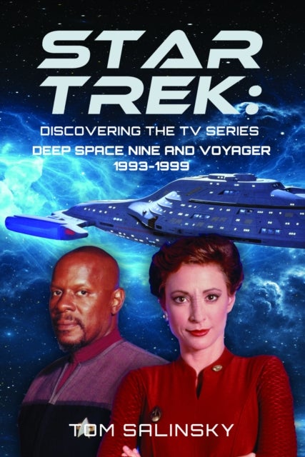 Star Trek: Discovering the TV Series - Deep Space Nine and Voyager 1993-1999