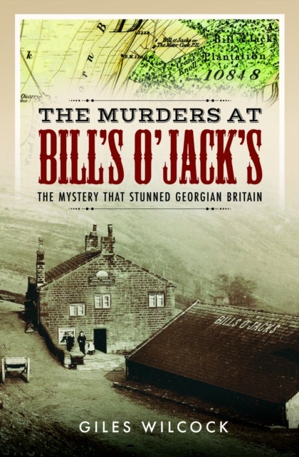 The Murders at Bill's O'Jack's - The Mystery that Stunned Georgian Britain