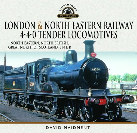London & North Eastern Railway 4-4-0 Tender Locomotives - North Eastern, North British, Great North