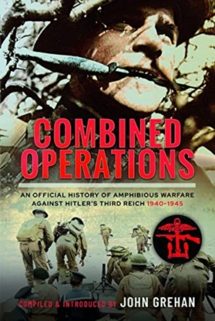 Combined Operations - An Official History of Amphibious Warfare Against Hitler's Third Reich, 1940-1945