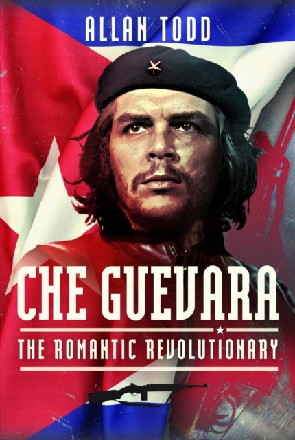 Che Guevara - The Romantic Revolutionary