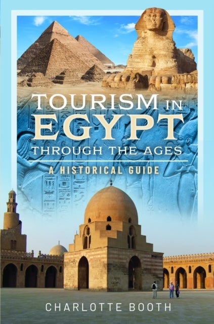 Tourism in Egypt Through the Ages - A Historical Guide