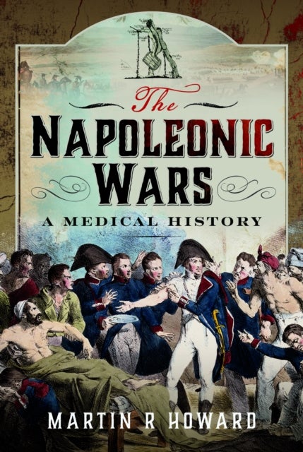 The Napoleonic Wars - A Medical History
