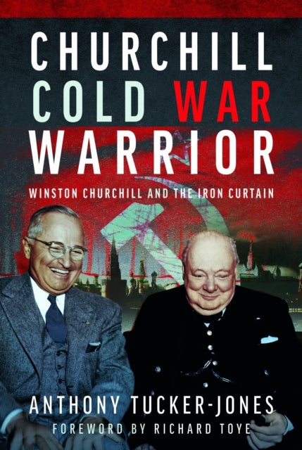 Churchill Cold War Warrior - Winston Churchill and the Iron Curtain